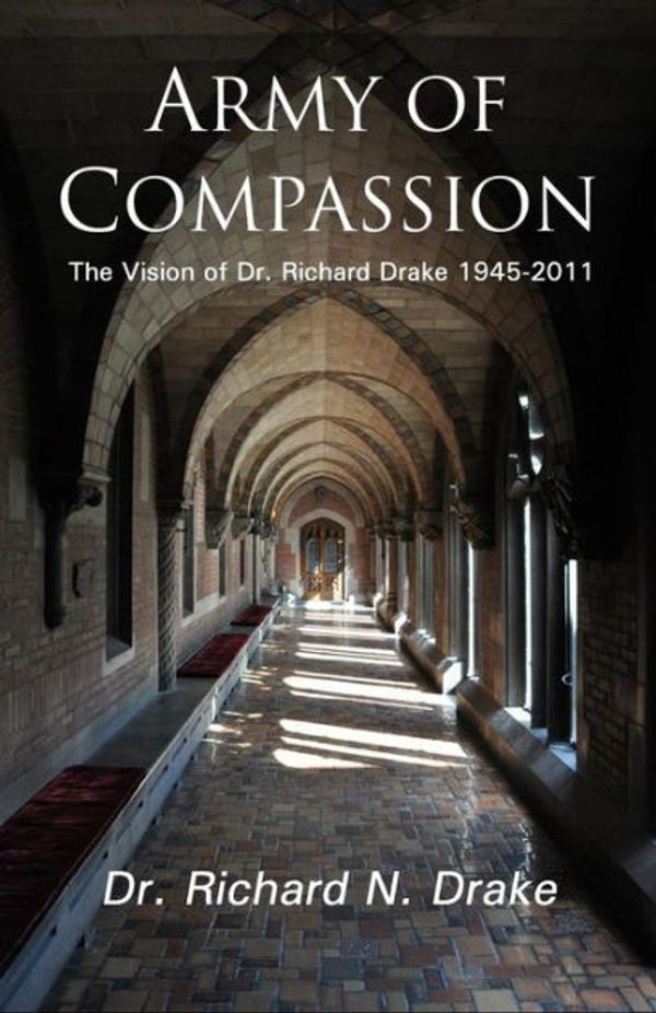 Cover Art for 9781516983032, Army of Compassion: The Vision of Dr. Richard Drake 1945-2011 by Richard N Drake