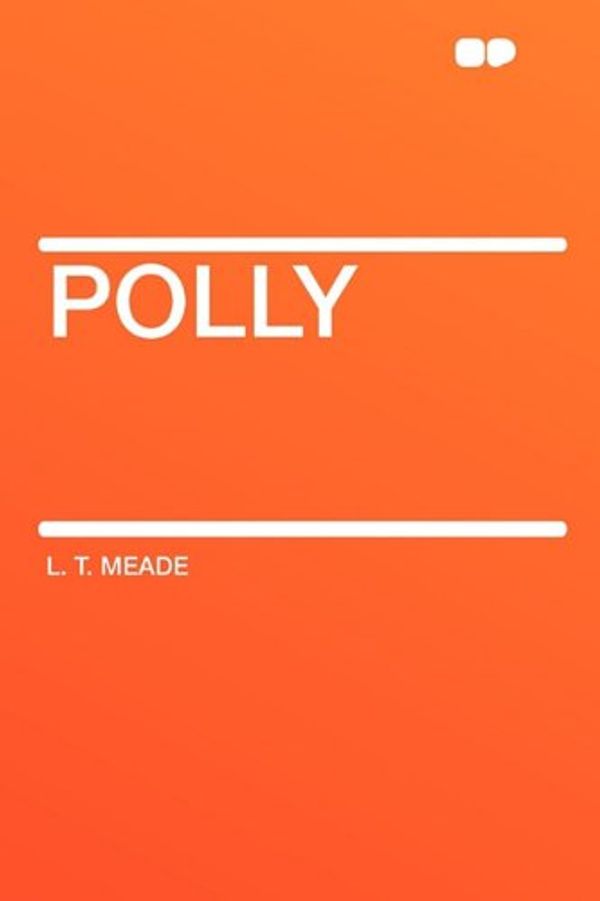 Cover Art for 9781407618616, Polly by L. T. Meade