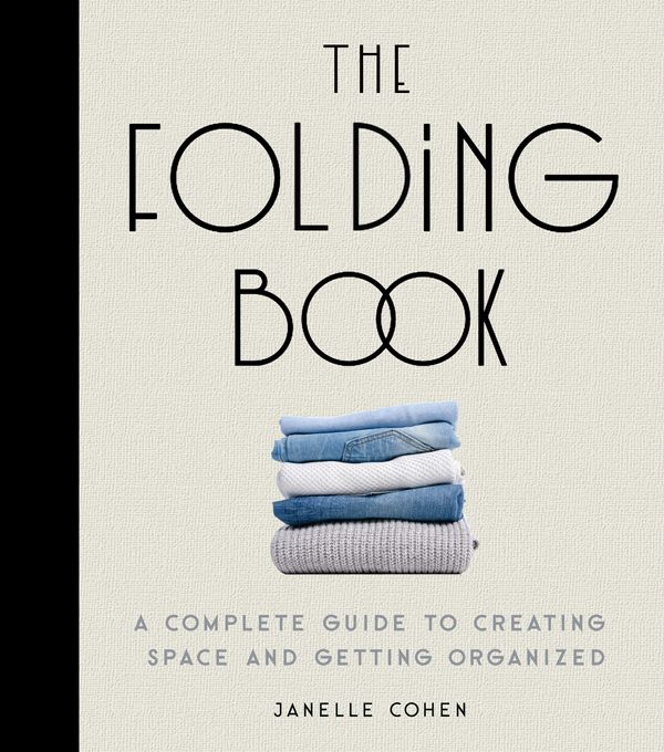 Cover Art for 9781631068379, The Folding Book: A Complete Guide to Creating Space and Getting Organized by Janelle Cohen