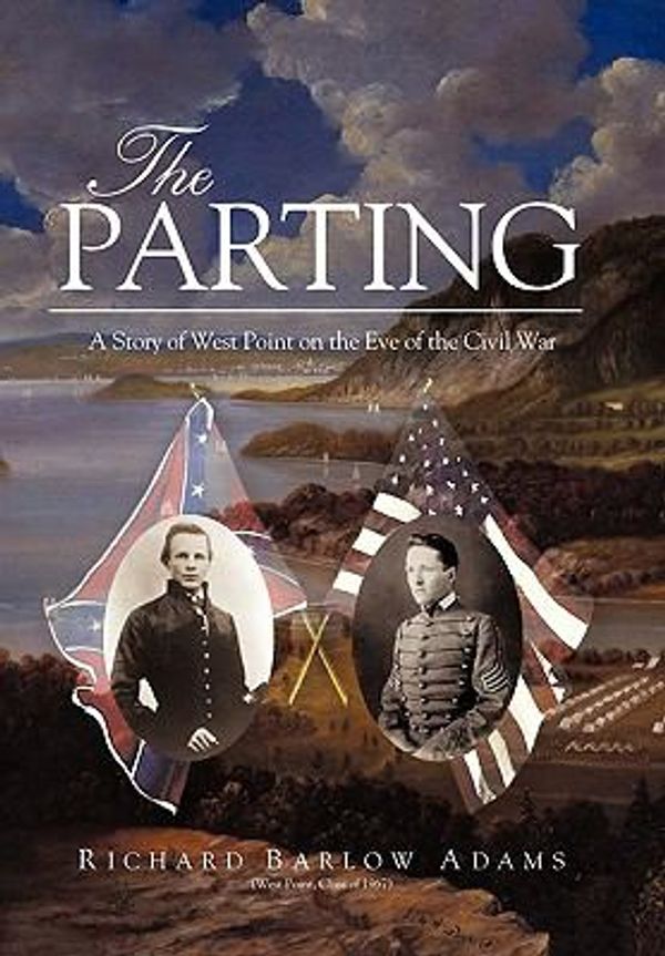 Cover Art for 9781450231176, The Parting: A Story of West Point on the Eve of the Civil War by Richard Barlow Adams