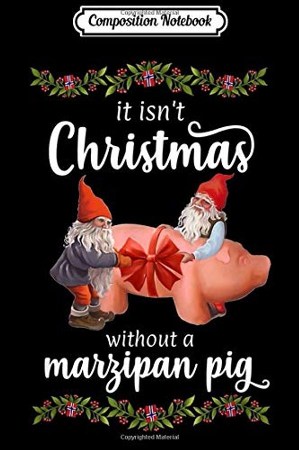 Cover Art for 9781708572518, Composition Notebook: Eventyr Original Norwegian Christmas Marzipan Pig Holiday  Journal/Notebook Blank Lined Ruled 6x9 100 Pages by Richard Schultz