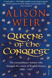 Cover Art for 9781784701864, Queens of the Conquest by Alison Weir