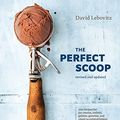 Cover Art for B073QZ26D4, The Perfect Scoop, Revised and Updated: 200 Recipes for Ice Creams, Sorbets, Gelatos, Granitas, and Sweet Accompaniments [A Cookbook] by David Lebovitz