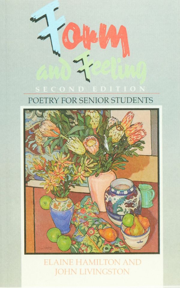 Cover Art for 9780582868915, Form and Feeling: Poetry for Senior Students by Elaine Hamilton, John Livingston