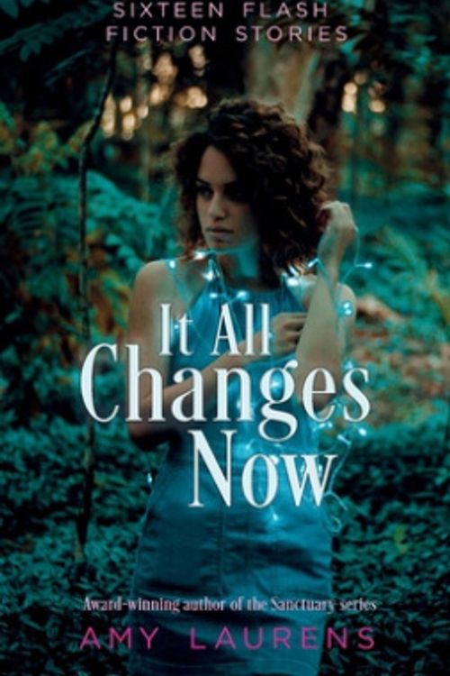 Cover Art for 9781922434050, It All Changes Now by Amy Laurens