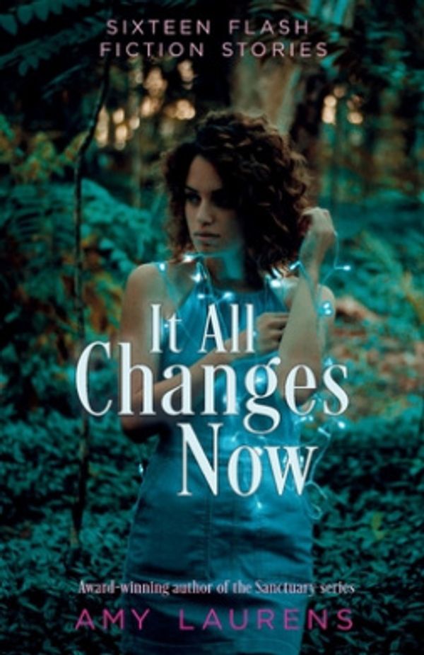 Cover Art for 9781922434050, It All Changes Now by Amy Laurens