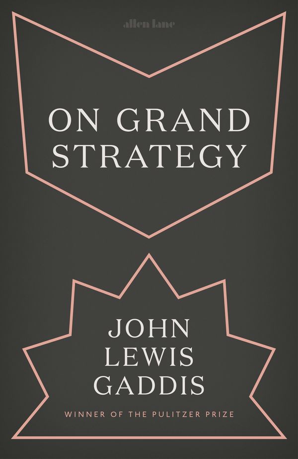 Cover Art for 9780241333129, On Grand Strategy by John Lewis GaddisOn Tour