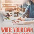 Cover Art for 9781999184216, Write Your Own Business Plan: Easy, Effortless Step-By-Step Instructions for a Stable and Successful Financial Future by Richard E. Swanson