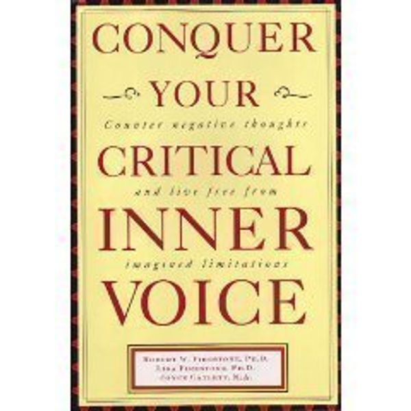 Cover Art for 9781567315943, Conquer Your Critical Inner Voice: Counter Negative Thoughts and Live Free from Imagined Limitations by Robert W. Firestone