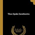 Cover Art for 9780526362738, Thus Spake Zarathustra by Friedrich Wilhelm Nietzsche