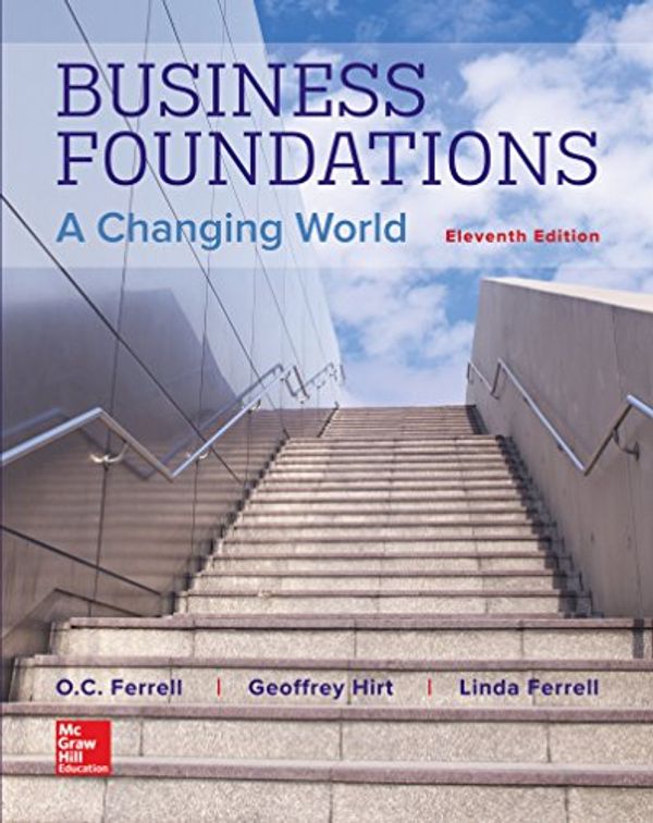 Cover Art for 9781259685231, Business FoundationsA Changing World by O. C. Ferrell, Geoffrey A. Hirt, Linda Ferrell