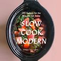 Cover Art for 9781419726675, Slow Cook Modern200 Recipes for the Way We Eat Today by Liana Krissoff