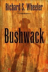 Cover Art for 9781410456762, Bushwack by Richard S Wheeler