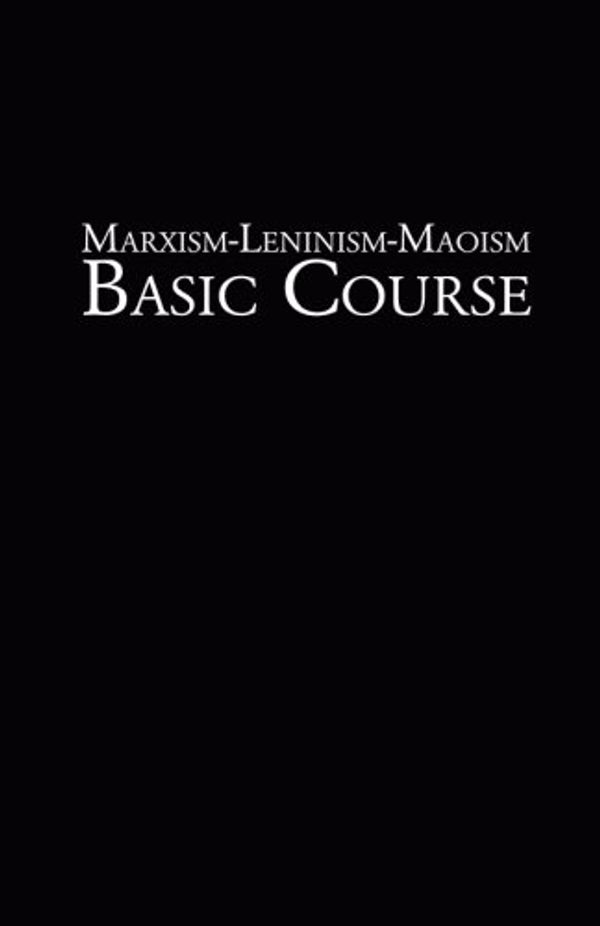 Cover Art for 9781539435761, Marxism Leninism Maoism Basic Course by India (Maoist), Communist Party