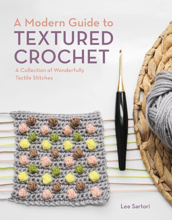 Cover Art for 9780593328583, A Modern Guide to Textured Crochet: A Collection of Wonderfully Tactile Stitches by Lee Sartori