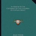 Cover Art for 9781162667638, In Search of the Castaways or the Children of Captain Grant by Jules Verne