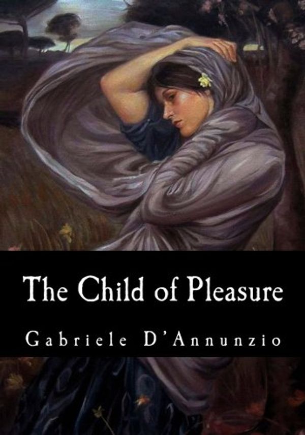 Cover Art for 9781974644827, The Child of Pleasure by Gabriele D'Annunzio