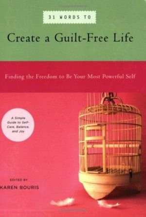 Cover Art for 9781930722590, 39 Words to Create a Guilt-Free Life by Karen Bouris