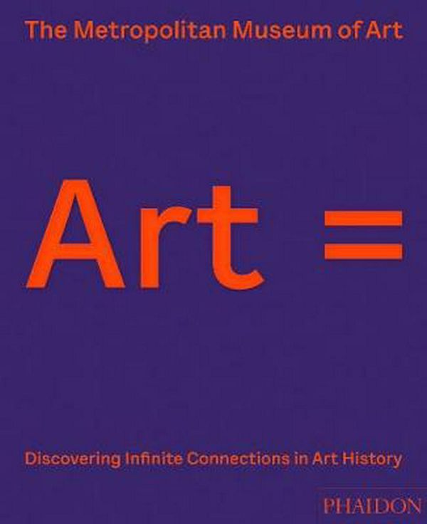 Cover Art for 9780714879420, Art =: Discovering Infinite Connections in Art History by The Metropolitan Museum of Art