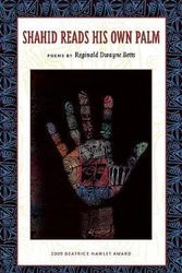 Cover Art for 9781882295814, Shahid Reads His Own Palm by Reginald Dwayne Betts