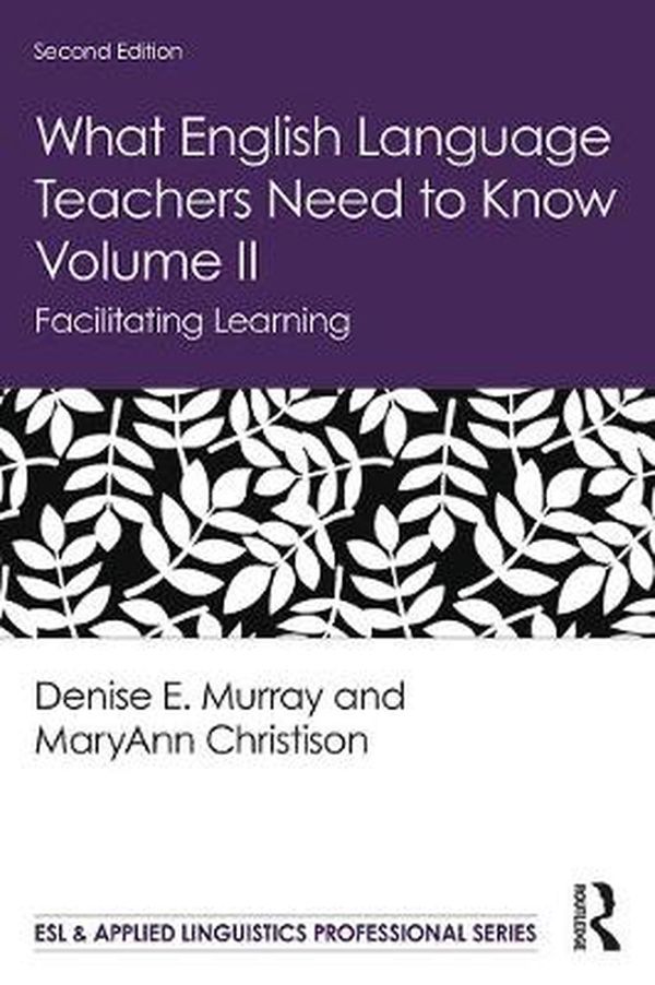 Cover Art for 9780367225728, What English Language Teachers Need to Know Volume II by Denise E. Murray, MaryAnn Christison