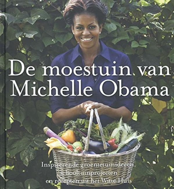 Cover Art for 9789045200477, De moestuin van Michelle Obama / druk 1 by Obama, Michelle