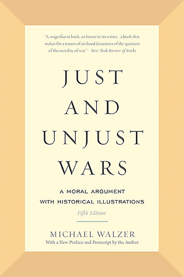 Cover Art for 9780465052714, Just and Unjust Wars: A Moral Argument with Historical Illustrations by Michael Walzer