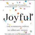 Cover Art for B07GDJJX5Z, Joyful: Free Preview: The Surprising Power of Ordinary Things to Create Extraordinary Happiness by Ingrid Fetell Lee