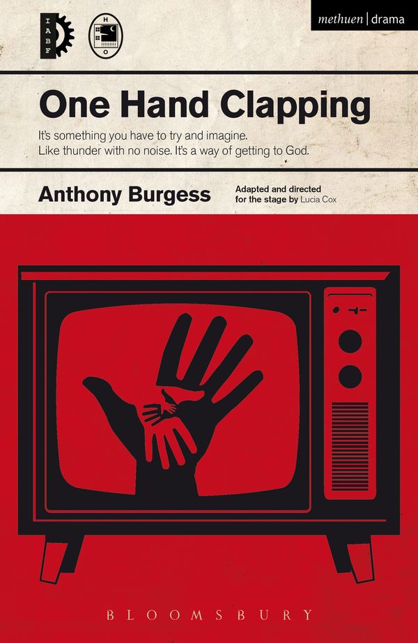 Cover Art for 9781474253802, One Hand ClappingModern Plays by Anthony Burgess
