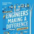 Cover Art for 9781804660270, Engineers Making a Difference: Inventors, Technicians, Scientists and Tech Entrepreneurs Changing the World, and How You Can Join Them: Inventors, ... Changing the World, and How You Can Join Them by Dr Shini Somara