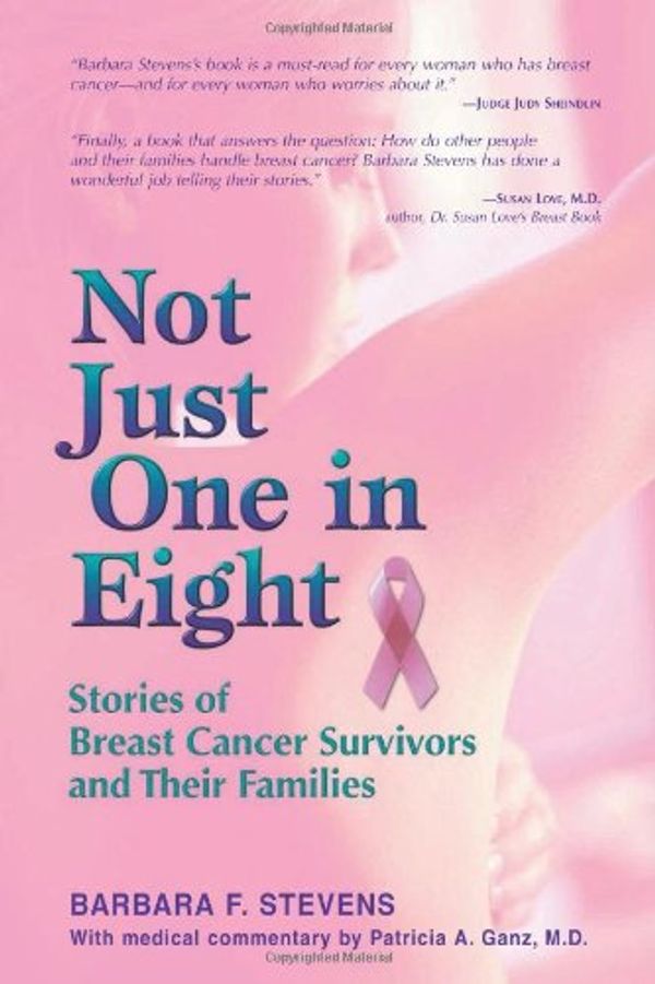 Cover Art for 9781558748323, Not Just One in Eight: Stories of Breast Cancer Survivors and Their Families by Barbara F. Stevens
