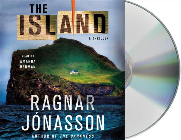 Cover Art for 9781250224002, The Island: A Thriller (The Hulda) by Ragnar Jonasson