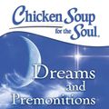 Cover Art for 9781611592511, Chicken Soup for the Soul: Dreams and Premonitions by Amy Newmark, Kelly Sullivan Walden