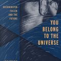 Cover Art for 9780199338238, You Belong to the Universe: Buckminster Fuller and the Future by Jonathon Keats