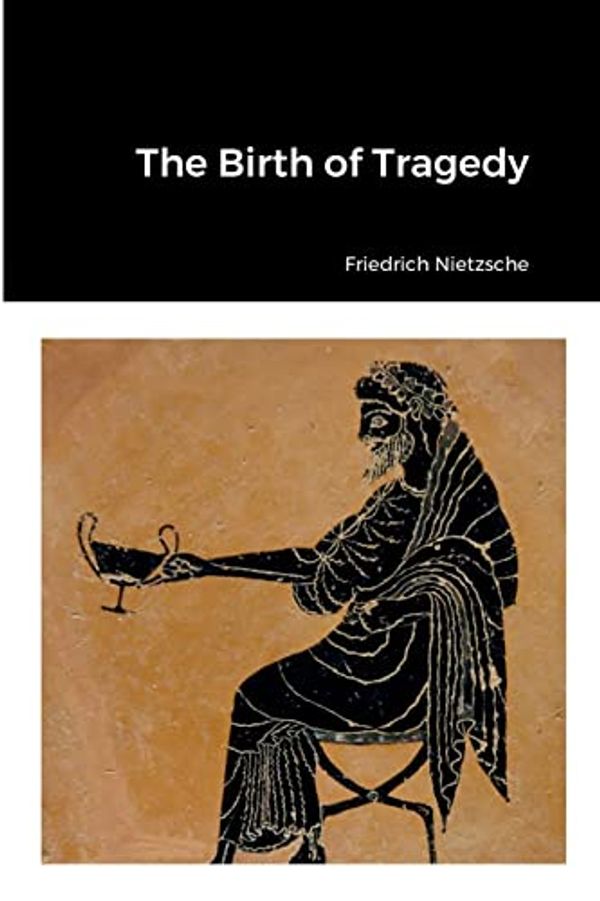 Cover Art for 9781387917945, The Birth of Tragedy by Friedrich Nietzsche