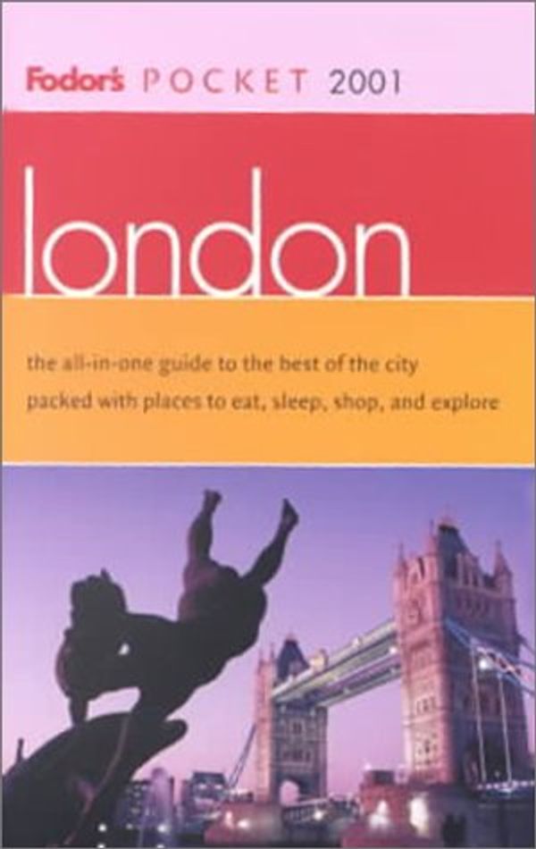 Cover Art for 9780679005711, Fodor's Pocket London 2001: The All-in-One Guide to the Best of the City Packed with Places to Eat, Sleep, S hop and Explore (Pocket Guides) by Fodor's