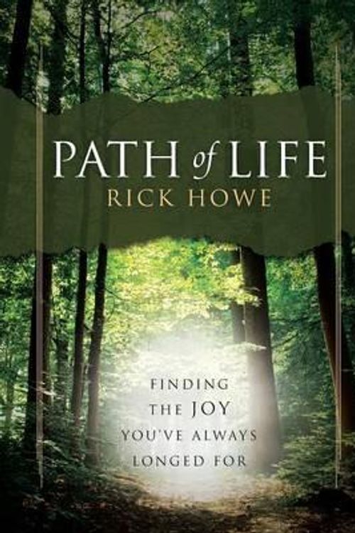 Cover Art for 9781490869032, Path of Life: Finding the Joy You've Always Longed for by Rick Howe