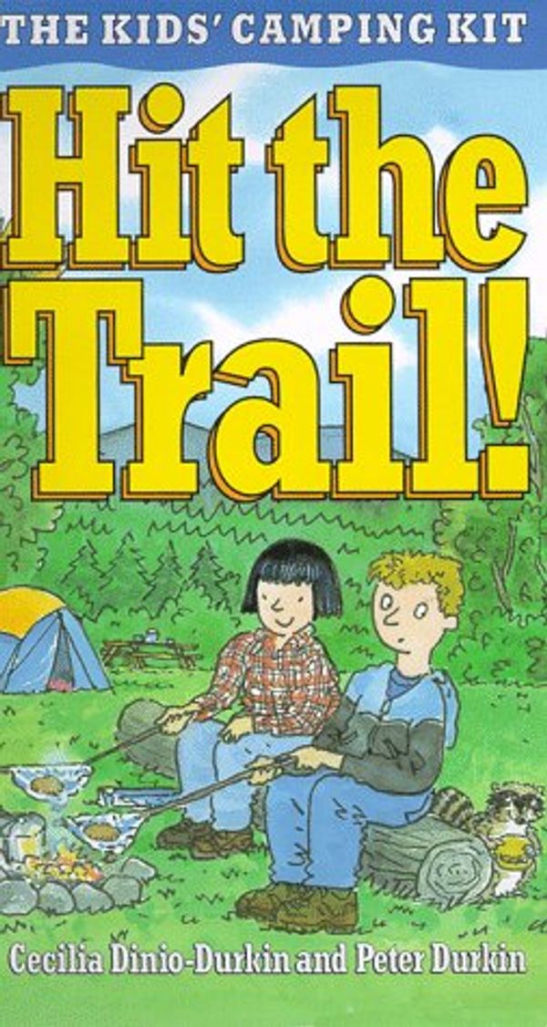 Cover Art for 9780836254501, Hit the Trail: The Camping Kit for Kids by Cecilia Dinio-Durkin
