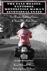Cover Art for 9781493633340, The Bald Headed, Tattooed, Motorcycle Mama's Devotional Guide: For Women Battling Cancer & Those Who Love Them by O'Brien, Sara Nelson