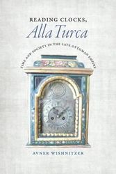 Cover Art for 9780226257723, Reading Clocks, Alla Turca: Ottoman Temporal Culture and Its Transformation During the Long Nineteenth Century by Avner Wishnitzer