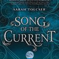 Cover Art for 9781681197838, Song of the Current by Sarah Tolcser