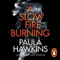 Cover Art for B08PG3YNST, A Slow Fire Burning by Paula Hawkins