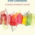 Cover Art for B08SBKGQC2, Changing Emotion With Emotion: A Practitioner's Guide by Leslie S. Greenberg