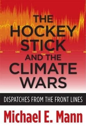 Cover Art for 9780231152549, The Hockey Stick and the Climate Wars by Michael E. Mann