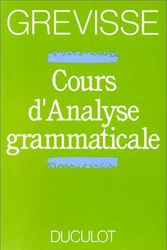 Cover Art for 9782801100165, COURS D'ANALYSE GRAMMATICALE by Maurice Grevisse