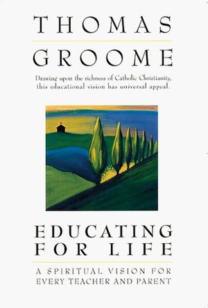 Cover Art for 9780883473832, Educating for Life by Thomas Groome