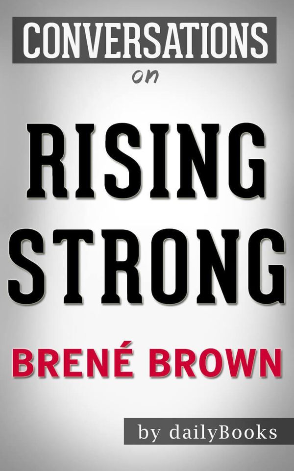 Cover Art for 1230001223217, Rising Strong: by Brené Brown Conversation Starters by dailyBooks
