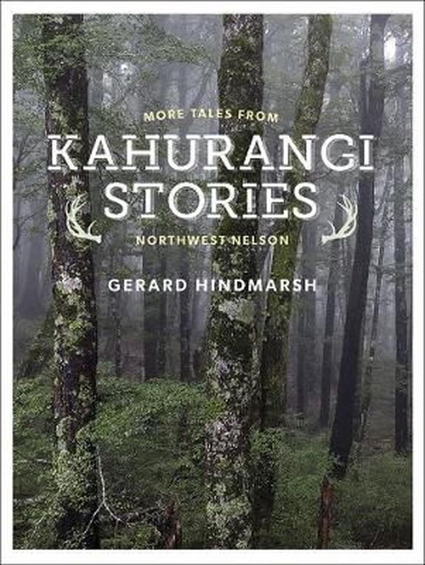 Cover Art for 9780947503420, Kahurangi Stories: More Tales from NorthWest Nelson by Gerard Hindmarsh