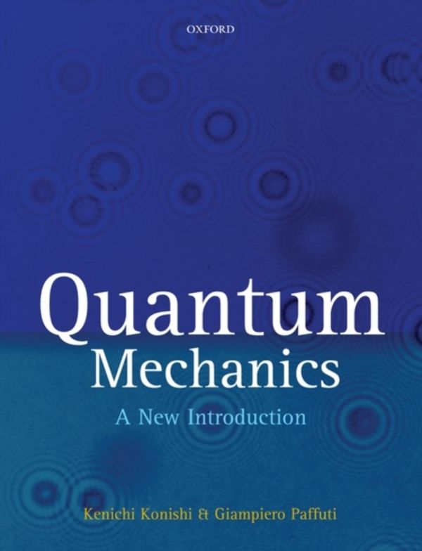 Cover Art for 9780199560271, Quantum Mechanics: A New Introduction [With CDROM] by Kenichi Konishi, Giampiero Paffuti