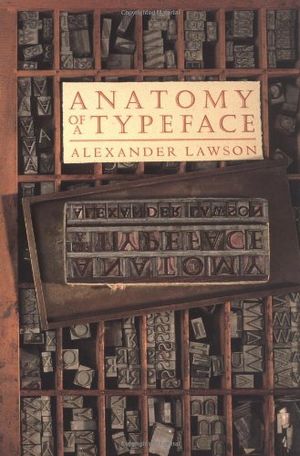 Cover Art for 9780879233334, Anatomy of a Typeface by Alexander S. Lawson